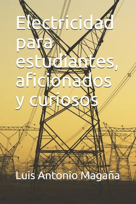 Electricidad para estudiantes, aficionados y curiosos - Paperback