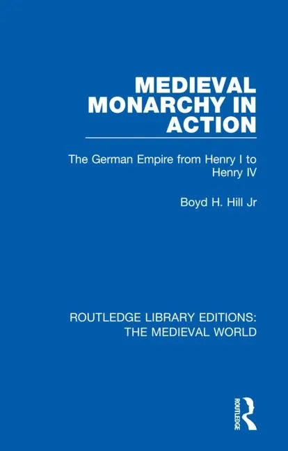 Medieval Monarchy in Action: The German Empire from Henry I to Henry IV - Paperback