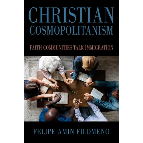 Christian Cosmopolitanism: Faith Communities Talk Immigration - Hardcover