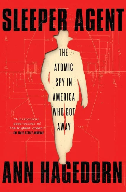 Sleeper Agent: The Atomic Spy in America Who Got Away - Paperback