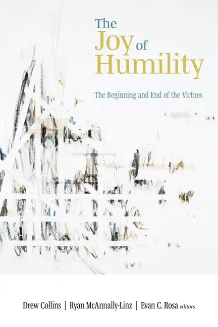 The Joy of Humility: The Beginning and End of the Virtues - Paperback