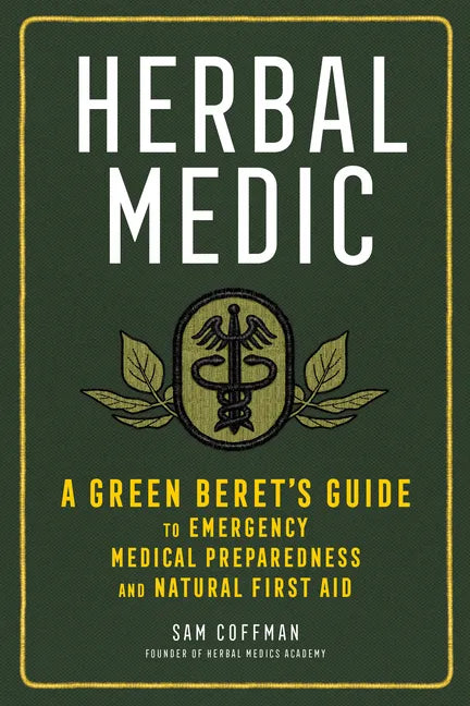 Herbal Medic: A Green Beret's Guide to Emergency Medical Preparedness and Natural First Aid - Hardcover