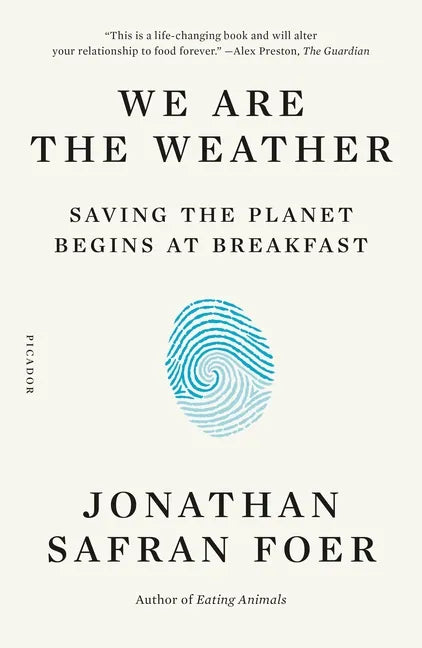 We Are the Weather: Saving the Planet Begins at Breakfast - Paperback