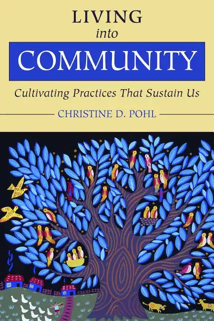 Living Into Community: Cultivating Practices That Sustain Us - Paperback