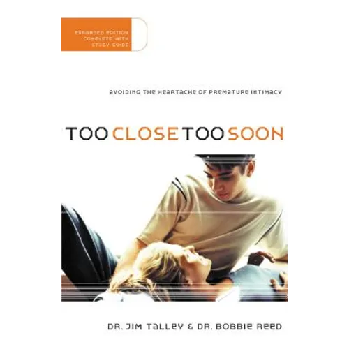 Too Close Too Soon: Avoiding the Heartache of Premature Intimacy - Paperback