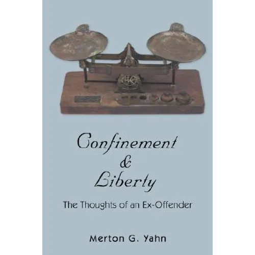 Confinement & Liberty: The Thoughts of an Ex-Offender - Paperback