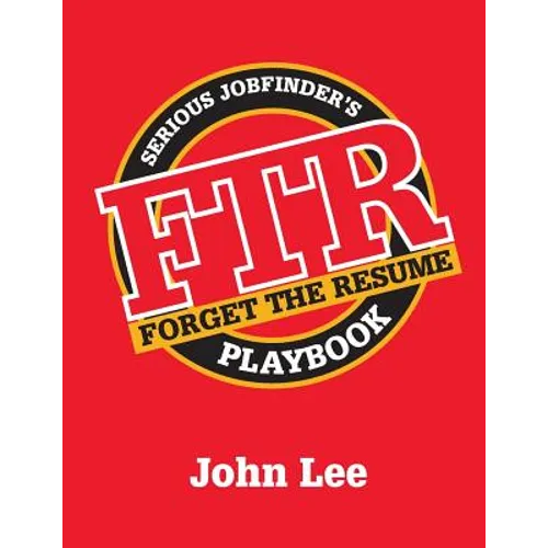 Forget the Resume: The Serious Job Finder's Playbook - Paperback