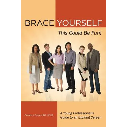 Brace Yourself, This Could Be Fun!: A Young Professional's Guide to an Exciting Career - Paperback