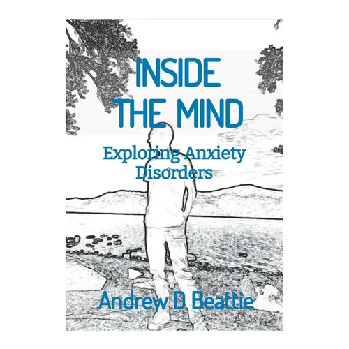 INSIDE THE MIND - Exploring Anxiety Disorders - Paperback