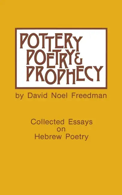 Pottery, Poetry, and Prophecy: Studies in Early Hebrew Poetry - Hardcover