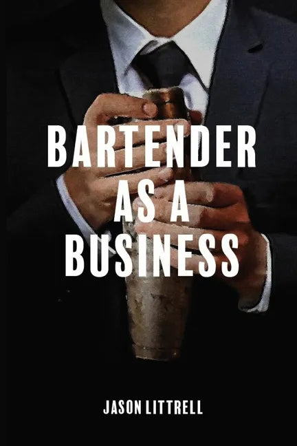 Bartender as a Business: Building Agency from Craft - Paperback