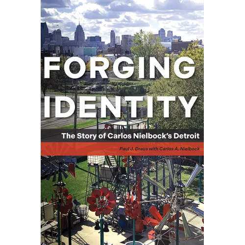 Forging Identity: The Story of Carlos Nielbock's Detroit - Paperback