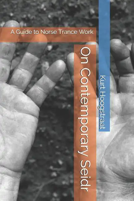 On Contemporary Seidr: A Guide to Norse Trance Work - Paperback