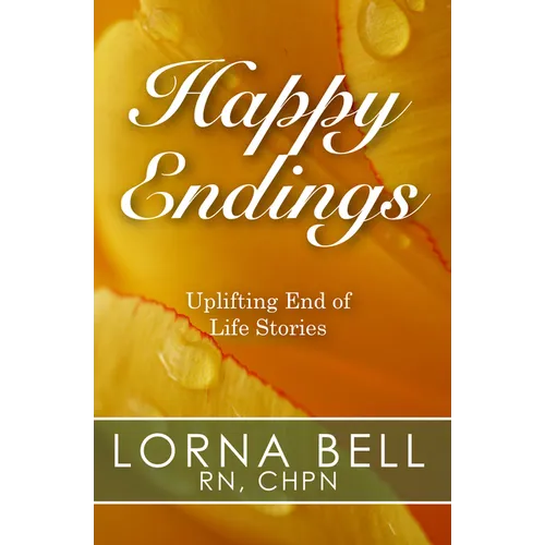 Happy Endings: Uplifting End of Life Stories - Paperback