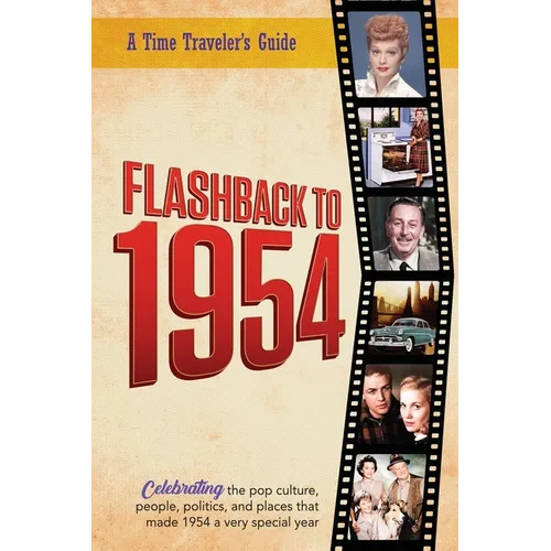 Flashback to 1954 - Celebrating the pop culture, people, politics, and places.: From the original Time-Traveler Flashback Series of Yearbooks - news e - Paperback