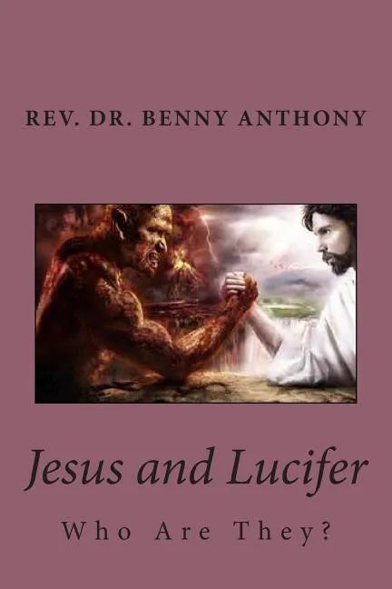 Jesus and Lucifer: Who Are They? - Paperback