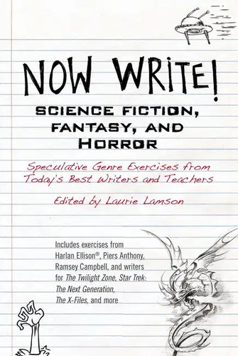 Now Write! Science Fiction, Fantasy and Horror: Speculative Genre Exercises from Today's Best Writers and Teachers - Paperback
