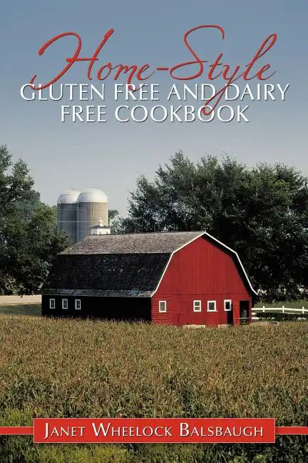 Home-Style Gluten Free and Dairy Free Cookbook - Paperback