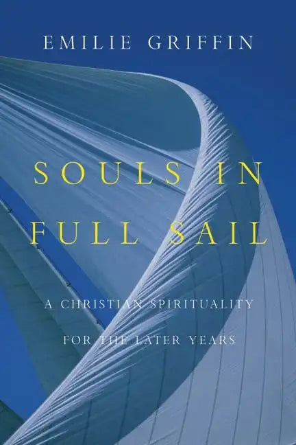Souls in Full Sail: A Christian Spirituality for the Later Years - Paperback