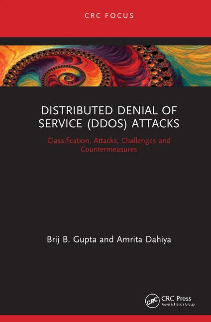 Distributed Denial of Service (Ddos) Attacks: Classification, Attacks, Challenges and Countermeasures - Hardcover