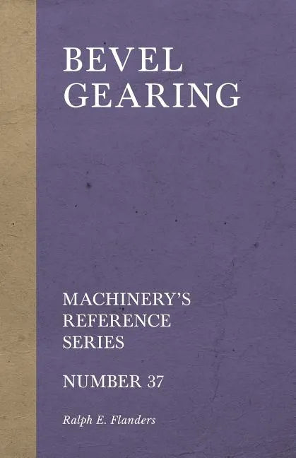 Bevel Gearing - Machinery's Reference Series - Number 37 - Paperback