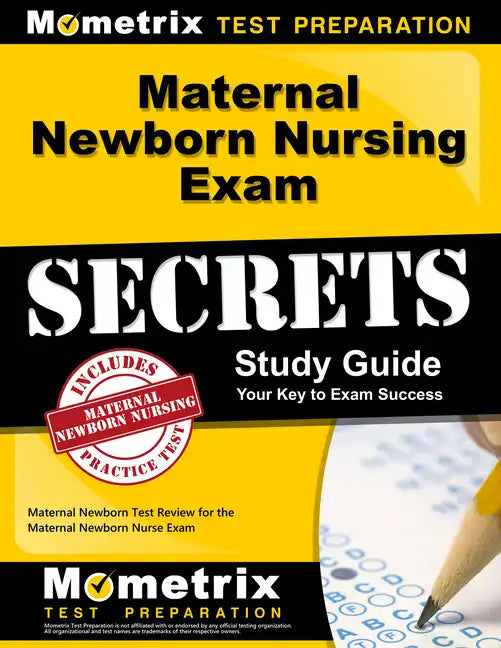 Maternal Newborn Nursing Exam Secrets Study Guide: Maternal Newborn Test Review for the Maternal Newborn Nurse Exam - Paperback