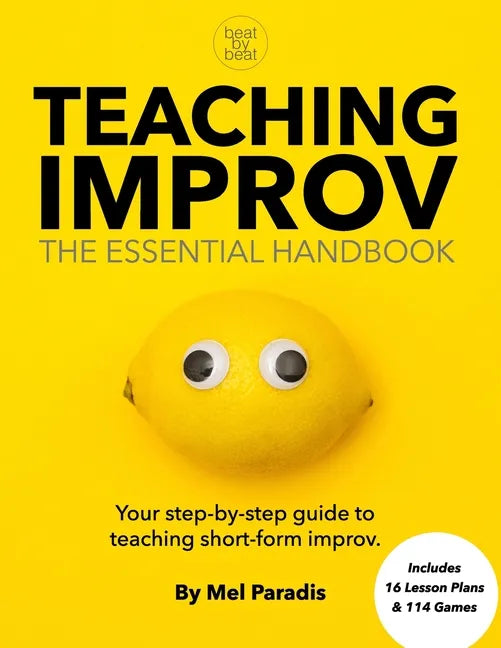 Teaching Improv: The Essential Handbook: Your step-by-step guide to teaching short form improv. - Paperback