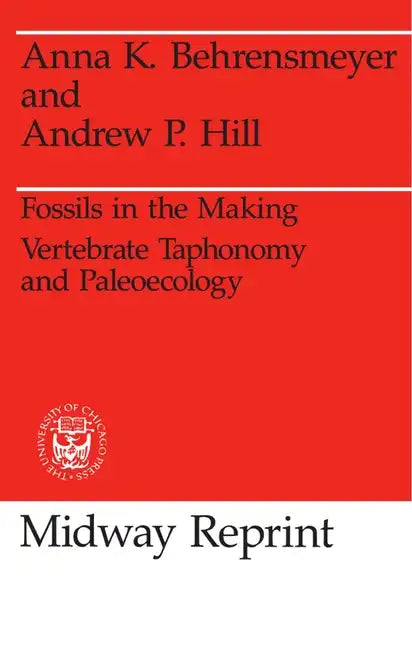 Fossils in the Making: Vertebrate Taphonomy and Paleoecology - Paperback