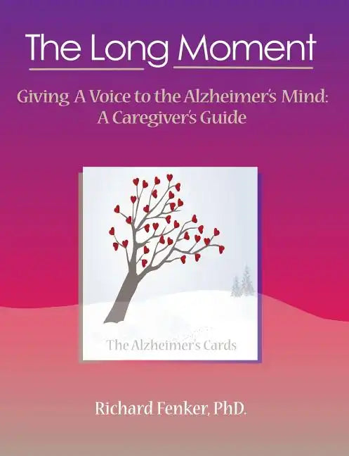 The Long Moment, Giving a Voice to the Alzheimer's Mind: A Caregiver's Guide - Paperback
