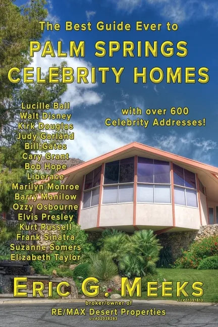 The Best Guide Ever to Palm Springs Celebrity Homes: Facts and Legends of the Village of Palm Springs - Paperback