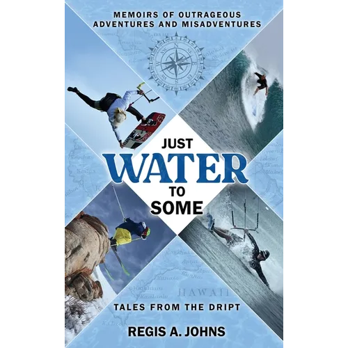 Just Water to Some: Tales from the Dript - Hardcover