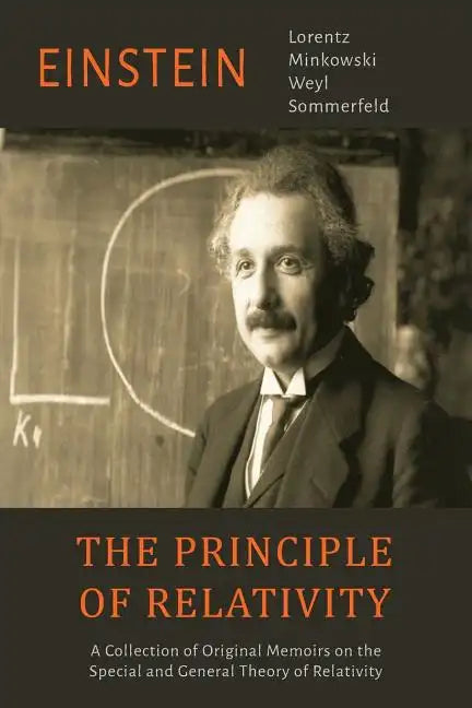 The Principle of Relativity: A Collection of Original Memoirs on the Special and General Theory of Relativity - Paperback