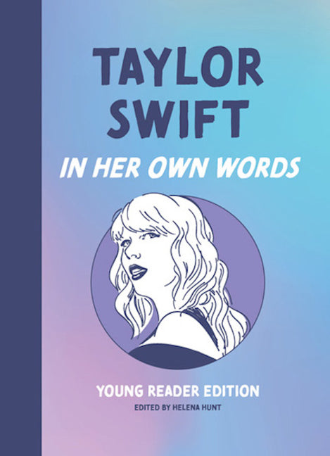 Taylor Swift: In Her Own Words: Young Reader Edition - Hardcover