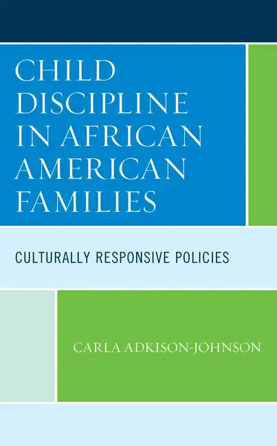 Child Discipline in African American Families: Culturally Responsive Policies - Paperback