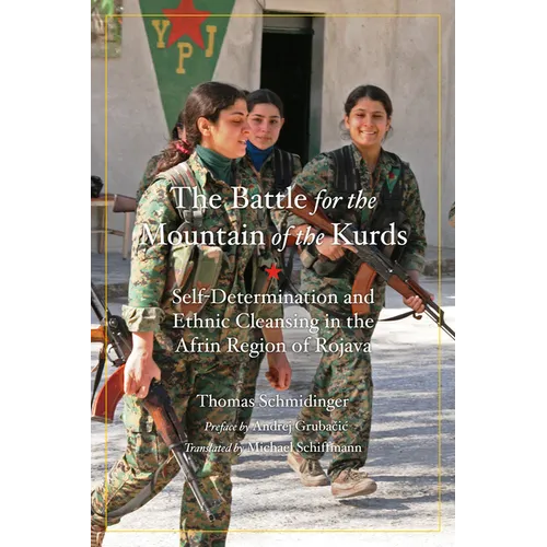 Battle for the Mountain of the Kurds: Self-Determination and Ethnic Cleansing in Rojava - Paperback