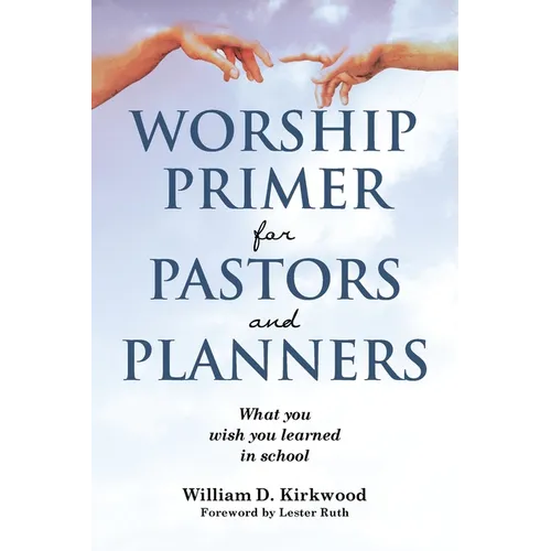 Worship Primer for Pastors and Planners What You Wish You Learned in School - Paperback