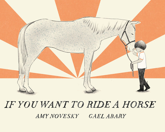 If You Want to Ride a Horse - Hardcover