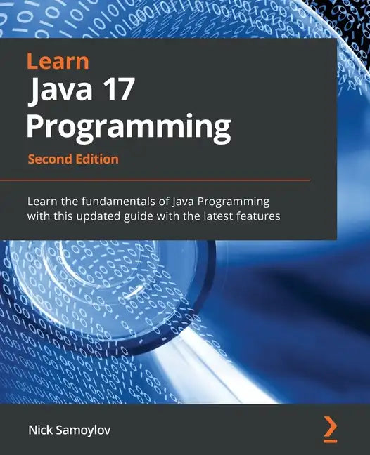 Learn Java 17 Programming - Second Edition: Learn the fundamentals of Java Programming with this updated guide with the latest features - Paperback