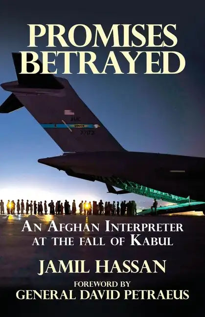 Promises Betrayed: An Afghan Interpreter at The Fall of Kabul - Paperback