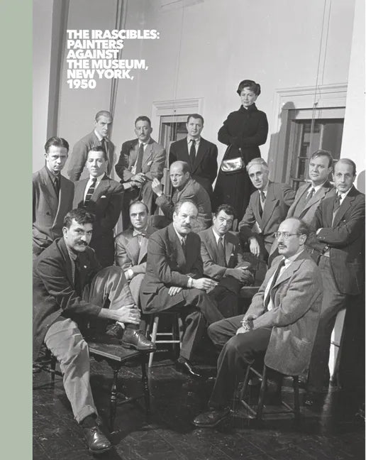 The Irascibles: Painters Against the Museum (New York, 1950) - Hardcover