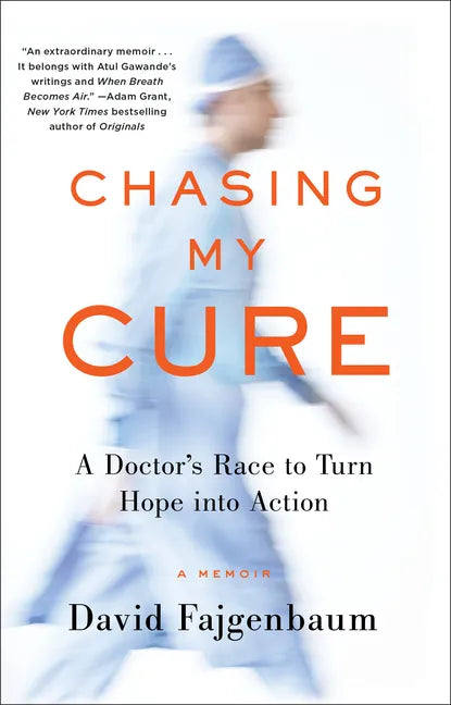 Chasing My Cure: A Doctor's Race to Turn Hope Into Action; A Memoir - Paperback