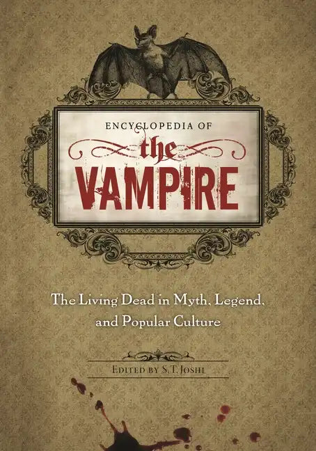 Encyclopedia of the Vampire: The Living Dead in Myth, Legend, and Popular Culture - Hardcover