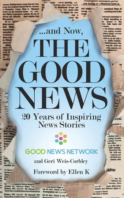 ... And Now, The Good News: 20 Years of Inspiring News Stories - Paperback