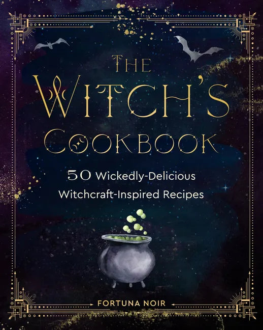 The Witch's Cookbook: 50 Wickedly Delicious Witchcraft-Inspired Recipes - Hardcover