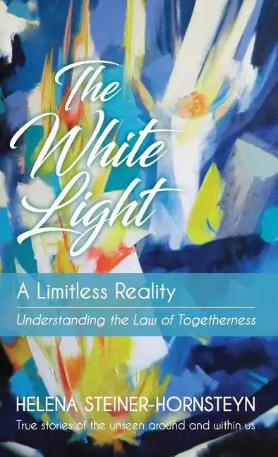 The White Light: A Limitless Reality - Hardcover
