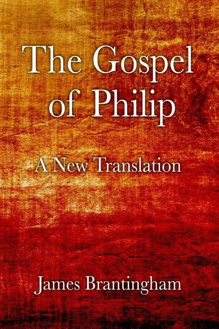 The Gospel of Philip: A New Translation - Paperback