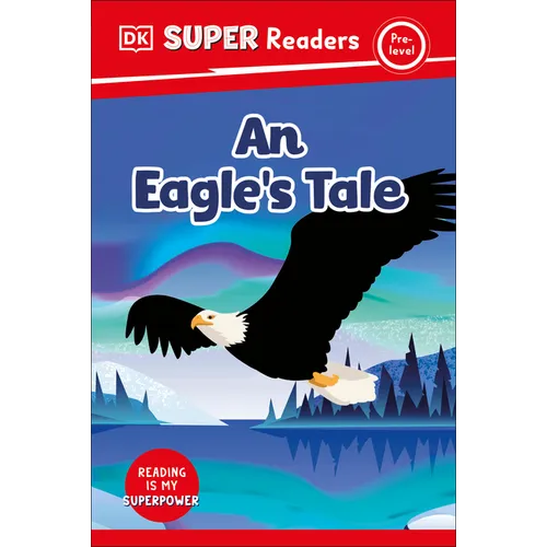 DK Super Readers Pre-Level an Eagle's Tale - Hardcover