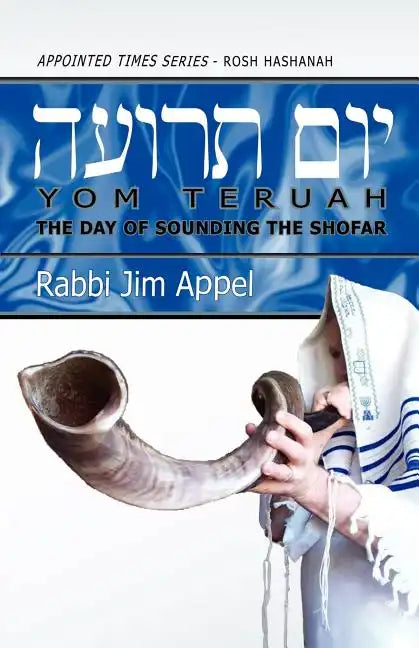 Rosh Hashanah, Yom Teruah, The Day of Sounding the Shofar - Paperback