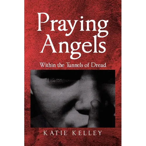 Praying Angels: Within the Tunnels of Dread - Paperback