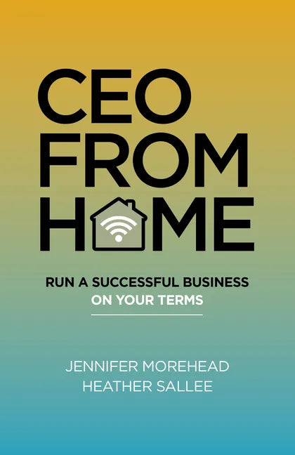 CEO from Home: Run a Successful Business on Your Terms - Paperback